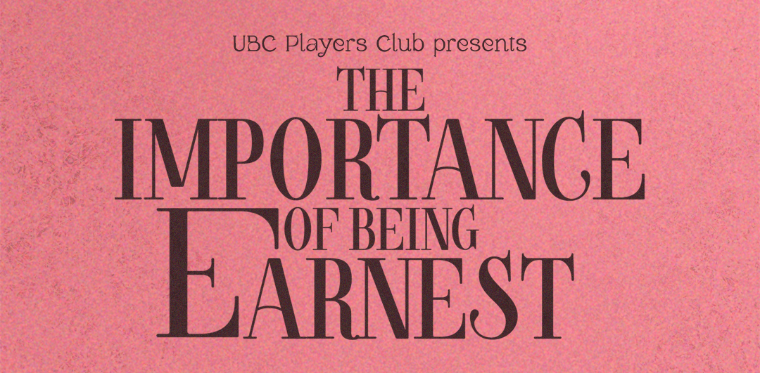UBC Players Club presents The Importance of Being Earnest